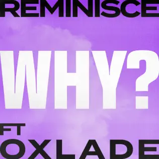 [MUSIC] Reminisce ft Oxlade – Why?