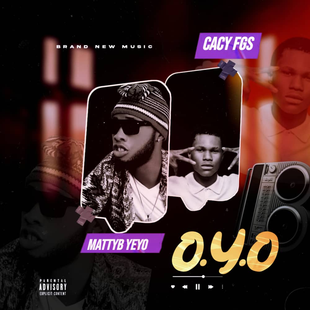 [MUSIC] Mattyb Yeyo X Cacy fgs – O.Y.O